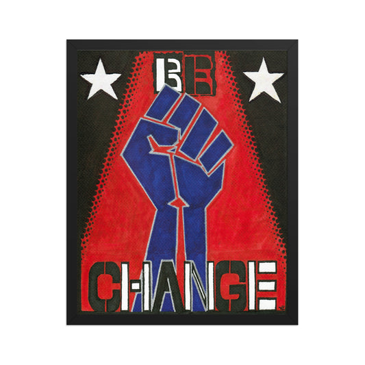 Framed "Be Change" Poster