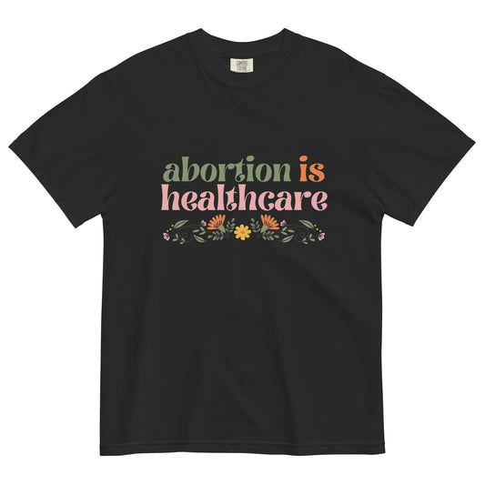Abortion is Healthcare Unisex garment-dyed heavyweight t-shirt